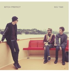 Bitch Prefect - Big Time