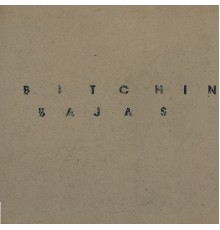 Bitchin Bajas - Bitchin Bajas