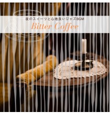 Bitter Coffee, Akira Tsutsumi - 夜のスイーツと心地良いジャズbgm