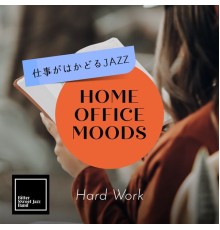Bitter Sweet Jazz Band - Home Office Moods:仕事がはかどるJazz - Hard Work