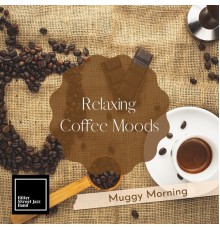 Bitter Sweet Jazz Band, Kento Morisawa - Relaxing Coffee Moods - Muggy Morning