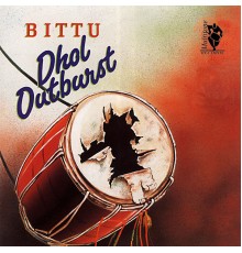 Bittu - Dhol Outburst