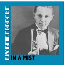 Bix Beiderbecke - In A Mist