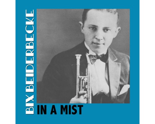 Bix Beiderbecke - In A Mist