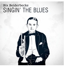 Bix Beiderbecke - Singin' The Blues