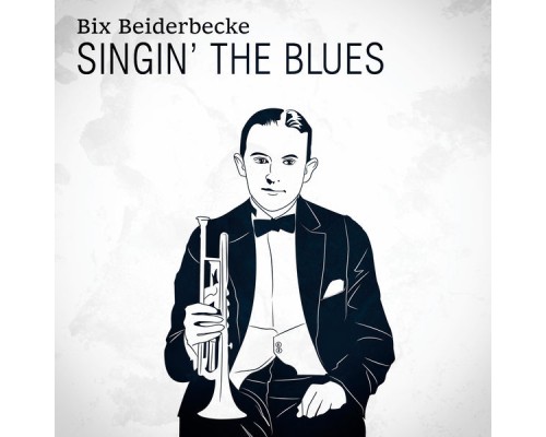 Bix Beiderbecke - Singin' The Blues