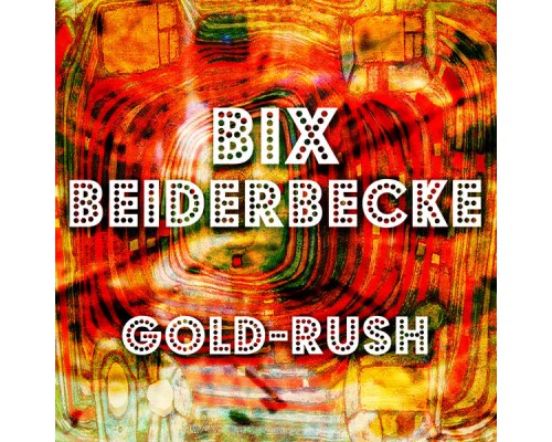 Bix Beiderbecke - Gold-Rush