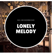 Bix Beiderbecke - Lonely Melody