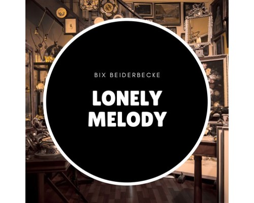 Bix Beiderbecke - Lonely Melody