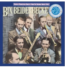 Bix Beiderbecke - Bix Beiderbecke, Volume I: Singin' The Blues