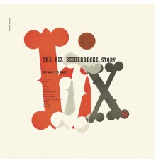 Bix Beiderbecke And His Gang - The Bix Beiderbecke Story