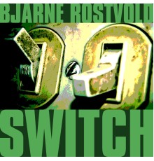 Bjarne Rostvold - Switch