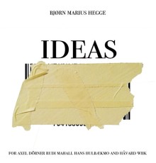 Bjørn Marius Hegge - Ideas for Axel Dörner, Rudi Mahall, Hans Hulbækmo and Håvard Wiik