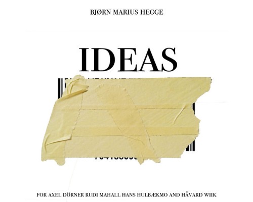 Bjørn Marius Hegge - Ideas for Axel Dörner, Rudi Mahall, Hans Hulbækmo and Håvard Wiik