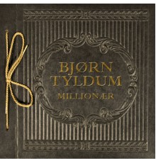 Bjørn Tyldum - Millionær