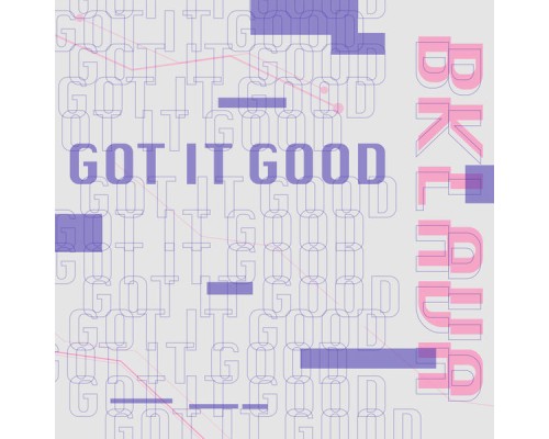 Bklava - Got It Good