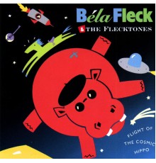 Béla Fleck and the Flecktones - Flight Of The Cosmic Hippo