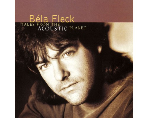 Béla Fleck and the Flecktones - Tales From The Acoustic Planet