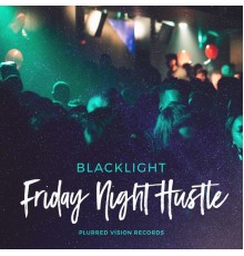 BlackLight - Friday Night Hustle