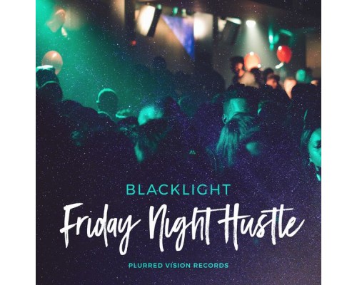 BlackLight - Friday Night Hustle