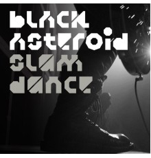 Black Asteroid - Slam Dance