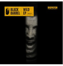 Black Barrel - Wild EP