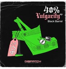 Black Barrel - 40% Vulgarity EP