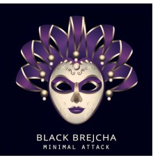 Black Brejcha - Minimal Attack