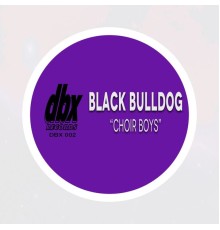 Black Bulldog - Choir Boys