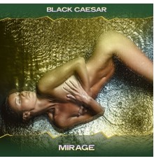 Black Caesar - Mirage