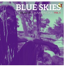 Black Champagne - Blue Skies, Vol. 3