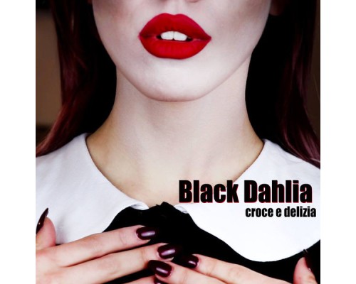 Black Dahlia - Croce E Delizia