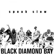 Black Diamond Bay - Speak Slow