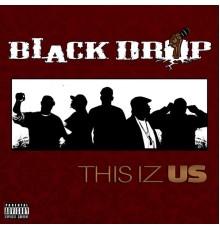 Black Drop - This Iz Us