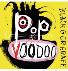 Black Grape - Pop Voodoo