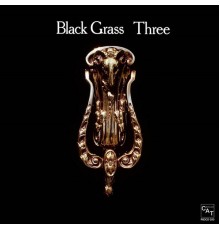 Black Grass - Three