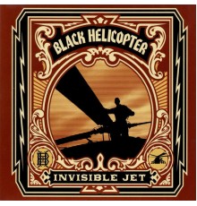 Black Helicopter - Invisible Jet