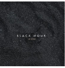 Black Hour - Live: Volume I