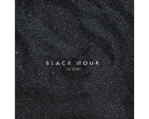 Black Hour - Live: Volume I