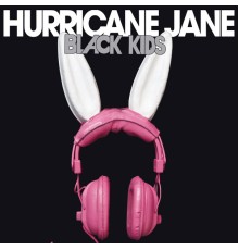 Black Kids - Hurricane Jane