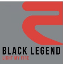 Black Legend - Light My Fire