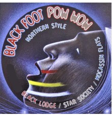 Black Lodge, Star Society & Mocassin Flats - Blackfoot Pow Wow (Northern Style)
