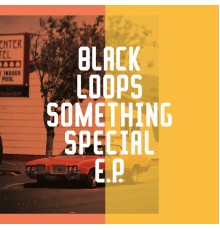 Black Loops - Something Special EP