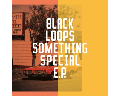 Black Loops - Something Special EP