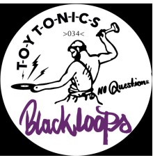 Black Loops - No Questions