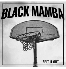 Black Mamba - Spit It Out