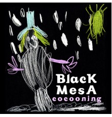 Black Mesa - Cocooning