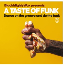 Black Mighty Wax - A Taste Of Funk (Dance On The Groove And Do The Funk...)