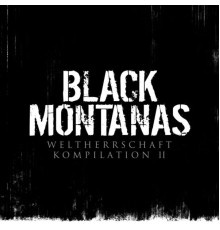 Black Montanas - Weltherrschaft Kompilation II