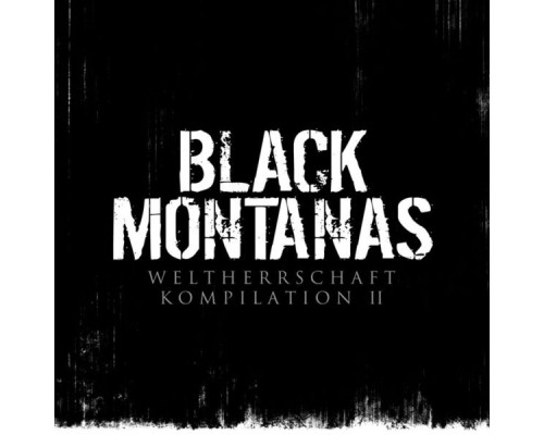 Black Montanas - Weltherrschaft Kompilation II